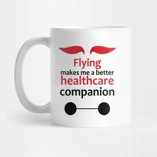 Flying makes me a better healthcare companion Mug